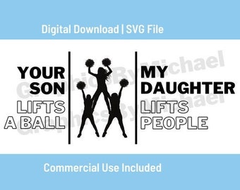 Cheer SVG, cheerleading svg cricut file, allstar cheer svg, flyer and base svg, your son lifts a ball, my daughter lifts people