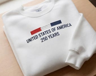 USA 250 Years Embroidered Sweatshirt, Shirt, Patriotic 250th Anniversary Shirt, America Shirt 1776- 2026 Independence Day Tee USA Flag Shirt