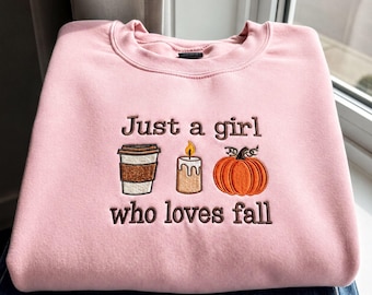Embroidered Just a Girl Who Loves Fall Sweatshirt | T-Shirt, Cozy Season Pumpkin Shirt, Just a Girl, Cozy Autumn Pumpkin Spice Crewneck