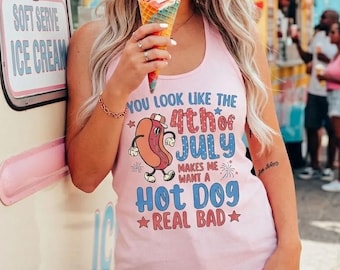 You Look Like The 4th Of July Makes Me Want A Hot Dog Real Bad Tank, Retro Fourth of July Tank, Hot Dog Lover, Independence Day Tank Top