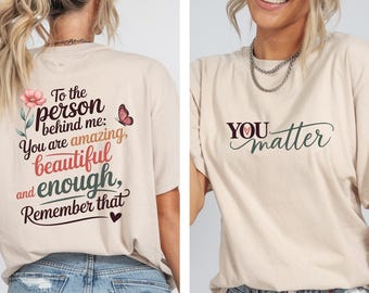Dear Person Behind Me Shirt, You Matter Shirt, You Are Enough Shirt, Mental Health Matters Shirt, Kindness Shirt, Mental Health Sweatshirt