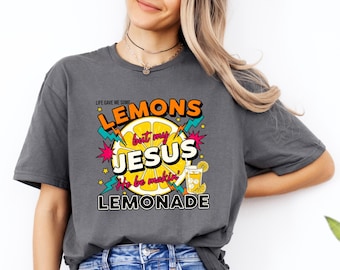 Life Gave Me Some Lemons But My Jesus He Be Makin' Lemonade Shirt, Christian T-Shirt, Faith Shirt, God's Got My Back, Funny Lemonade Tee