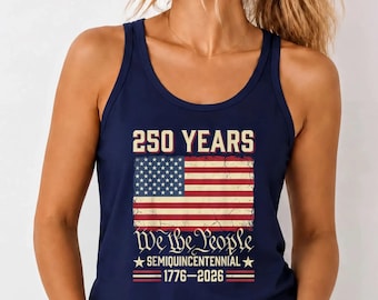 America 250th Anniversary Tank Top, We the People 250 Years Tank, Patriotic USA 1776-2026 Apparel, Independence Day Outfit, 4th of July Tank