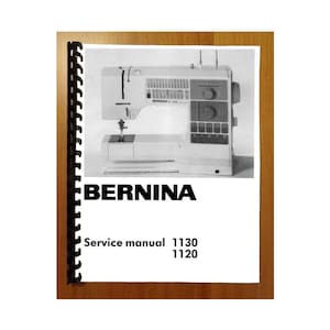 Bernina Models 1120 and 1130 Sewing Machine Service Manual With Illustrations Comb Bound