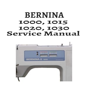 Bernina 1000, 1015, 1020, 1030 Sewing Machine Service Repair Manual PDF Instant Download