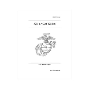 May include: A black and white illustration of the US Marine Corps emblem, a globe with an eagle perched on top, surrounded by an anchor and a rope. The text "Kill or Get Killed" is above the emblem, and "U.S. Marine Corps" is below. The document number "FMFRP 12-40" is in the top right corner, and "PCN 146 128000 00" is in the bottom right corner.