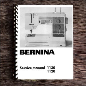 Bernina 1120 AND 1130 Adjustment, Repair Service Manual Printed