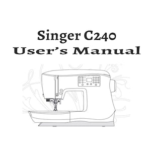 Singer C240 Sewing Machine Instruction Manual Users Guide PDF Instant Download