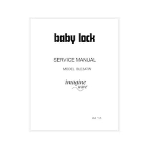 Baby Lock Imagine Wave BLE3ATW Serger Service Manual with Diagrams PDF Instant Download