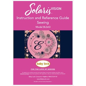 May include: Pink and blue instruction and reference guide for a Solaris Vision sewing machine, model BLSA3. The cover features a floral design with a large letter "E" in the center. The guide is for Baby Lock sewing machines.