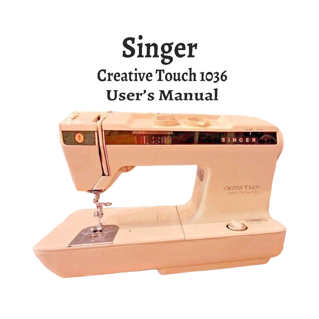 Singer Creative Touch Sewing Machine 1036 Instruction Manual Users