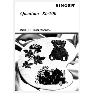 Singer Model Quantum XL100 Operator&#39;s Instruction Manual PDF Download