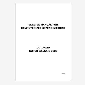 May include: Service manual for a computerized sewing machine, model ULT2002D Super Galaxie 3000. The manual is printed in black and white on white paper.