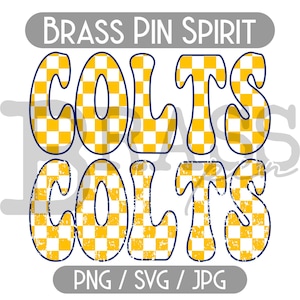 May include: A digital design featuring the word "COLTS" twice in a yellow and white checkered pattern with a distressed look. The text is in a blue outline. The words "BRASS PIN SPIRIT" and "PNG / SVG / JPG" are also included in the design.