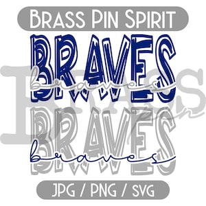 May include: A digital design featuring the word "BRAVES" in a blue, outlined, hand-drawn style. The word is repeated twice, with the second instance in a gray, outlined, hand-drawn style. The text "BRASS PIN SPIRIT" appears at the top of the design, and "JPG/PNG/SVG" appears at the bottom.