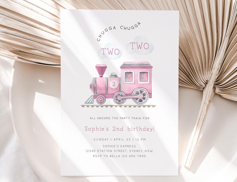 May include: Pink train invitation with the text "CHUGGA CHUGGA TWO TWO" and "All aboard the party train for Sophie's 2nd birthday!"  The invitation also includes the date, time, address, and RSVP information.