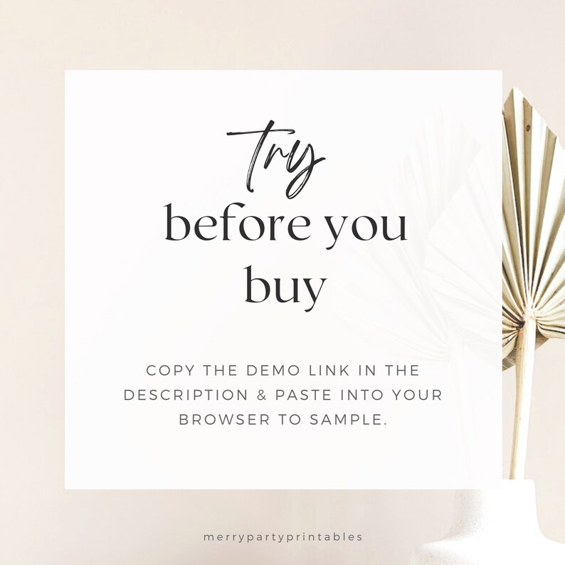 May include: Text overlay on a white background with a dried palm leaf in the corner. The text reads "Try before you buy. Copy the demo link in the description & paste into your browser to sample. merrypartyprintables"