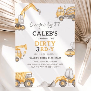 May include: A yellow and gray construction themed birthday invitation for a boy turning three. The invitation features the text "Can you dig it? Caleb's Turning the Dirty 3rd-Y" and includes details about the party, including the date, time, location, and RSVP information.
