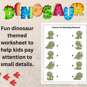 May include: A black and white worksheet with the word "DINOSAUR" in colorful letters at the top. The worksheet has a dinosaur-themed activity for kids to connect matching dinosaurs. The text "Connect the Matching Dinosaurs" is at the top of the activity. The worksheet has five pairs of dinosaurs to match.