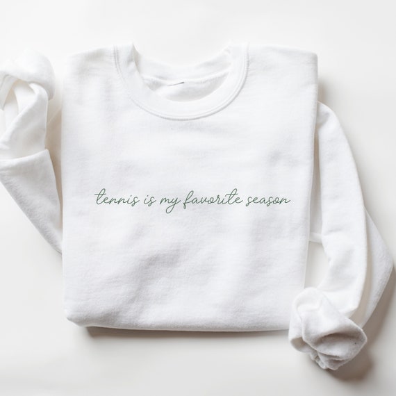 Tennis is My Favorite Season Sweatshirt Tennis is My Favorite Season Shirt Tennis Sweatshirt Tennis Sweatshiort Tennis Captain Gift Etsy