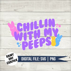 SVG, chillin with my peeps, peep, easter, digital download, bunny, candy, matching, cut file, cricut, sublimation, pastel, instant, diy