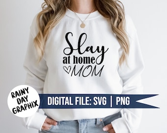 SVG, slay at home mom, digital download, cut file, stay at home mom, SAHM, cricut, silhouette, mama, mom, mommy, diy