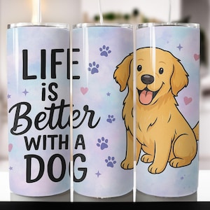 Vaso con diseño de sublimación de perro divertido para amantes de los perros, vaso delgado de 20 oz, la vida es mejor con perros, vaso PNG, descarga digital