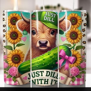 May include: A stainless steel tumbler with a colorful design featuring a cartoon cow with a green pickle, sunflowers, and the text "Just Dill With It".