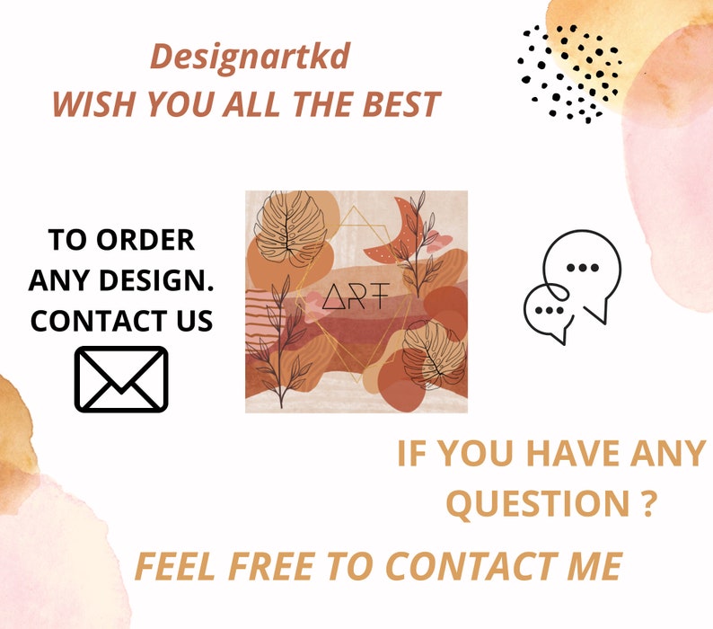 May include: A digital illustration with abstract shapes in shades of orange, pink, and brown. The text "ART" is in the center of the image. The text "Designartkd WISH YOU ALL THE BEST" is at the top of the image. The text "TO ORDER ANY DESIGN. CONTACT US" is on the left side of the image. The text "IF YOU HAVE ANY QUESTION? FEEL FREE TO CONTACT ME" is at the bottom of the image.