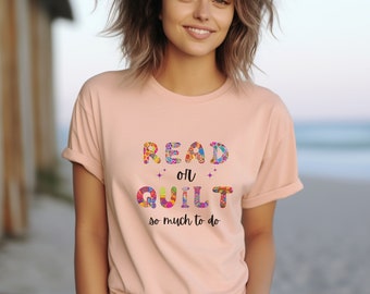 Read or Quilt So Much To Do,Funny Sewing Shirt, Quilter's Shirt,Sewing Humor,Quilt Lover,Reading Tee,Sewing Lover,Quilting Gifts,Sewer Gifts