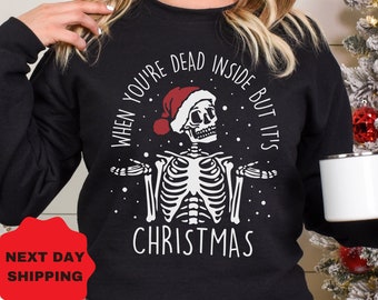 When You are Dead Inside But it is Christmas, Funny Christmas Shirt, Funny Sweatshirt, Sarcastic Xmas Tee,Shirt For Dark Humor,Christmas Tee