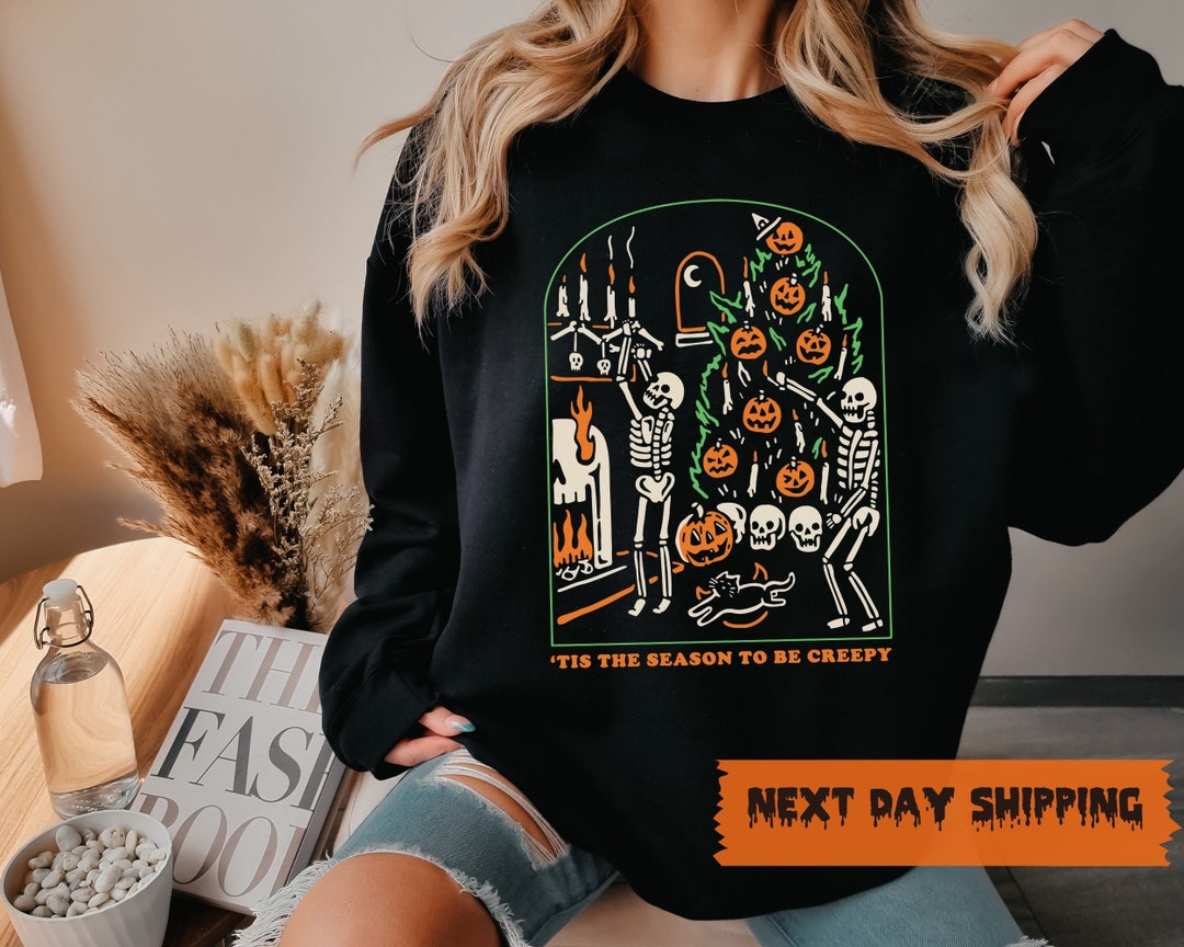 Tis the Season to Be Creepy Sweatshirt and Hoodie Dead Inside Halloween ...