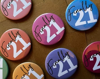 Finally 21 Birthday Button | Colorful Button Pins | 21st Birthday | 58mm diameter (2.25 inches) | Birthday Party Decor | Birthday Gift