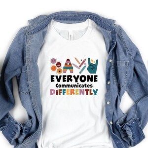 Autism Awareness Shirt, Special Education Teacher Tee, Everyone Communicates Differently, Inclusion T-shirt, Autism Mom,Neurodiversity shirt