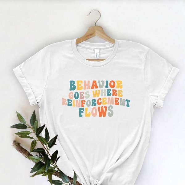 Applied Behavior Analysis Shirt, Autism Shirt, Behavior Analyst T-Shirt, ABA Therapist Shirt, RBT BCBA Gifts, Positive Reinforcement T-Shirt