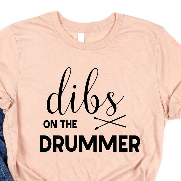 Dibs On The Drummer TShirt Drummer Gift, Musician Shirt, Band Shirt, Drummer Girlfriend Shirt, Drum Shirt, Drumming Shirt, Musician Gift