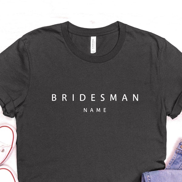 Custom Bridesman Shirts, Personalized Name Shirt, Bridesman Gift, Best Man Shirt, Bridesman T-Shirts, Personalized Bachelorette Party Shirt