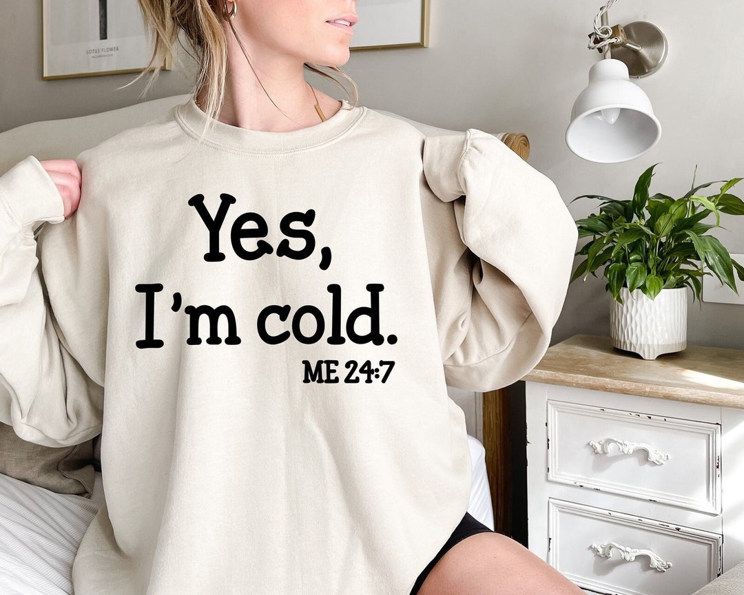 "I'm Cold 24/7" Women's Sweatshirt - Soft Crewneck Pullover With Funny Letter Print (Multiple Sizes)