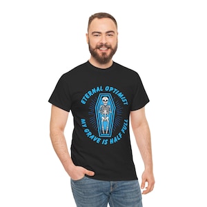 Skeleton Coffin Unisex Heavy Cotton Tee, Funny External Optimist Shirt, Half Full Grave, Halloween Costume, Gothic Apparel