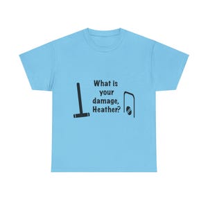 Heathers Inspired Croquet Tee, Unisex T-Shirt, Cult 80s Movie Apparel, What is your damage Heather Shirt, Croquet Balls and Mallet Design,