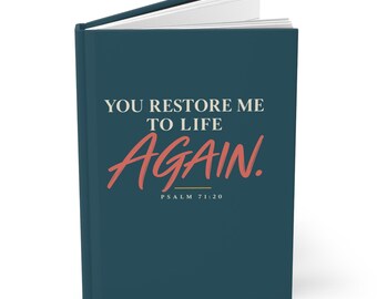 You Have Restored My Life Again Hardcover Journal Matte (Lined)