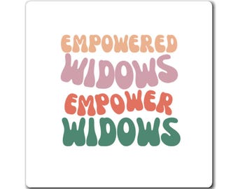 Empowered Widows Empower Widows Magnet | Square Fridge Magnet, Feminist Message