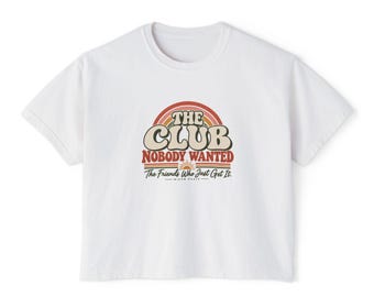 Widows- The Club Nobody Wanted Women's Boxy Tee | Retro Rainbow Typography, Ironic Friendship Quote