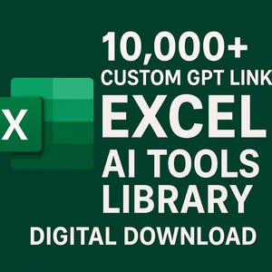 May include: A digital download graphic on a dark green background. The image features the Microsoft Excel logo and the text "10,000+ Custom GPT Links, Excel AI Tools Library, Digital Download."
