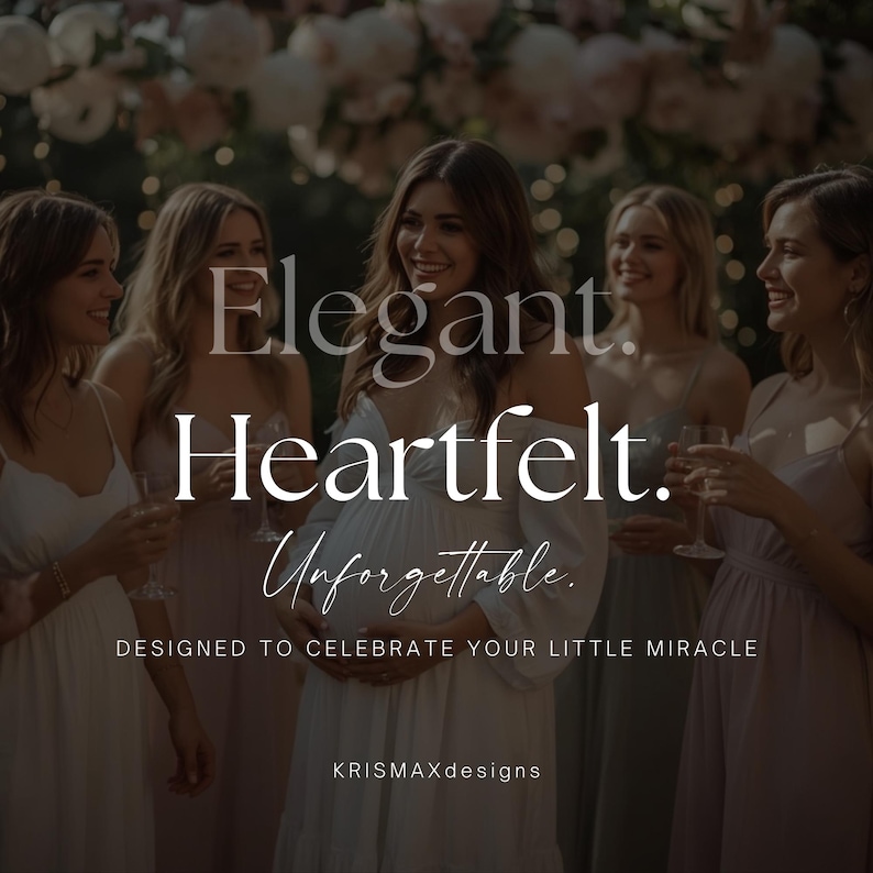 Pu&ograve; includere: Un gruppo di donne in abiti eleganti, con bicchieri, con il testo "Elegant. Heartfelt. Unforgettable." e "DESIGNED TO CELEBRATE YOUR LITTLE MIRACLE." L'immagine ha un'atmosfera morbida e romantica, con uno sfondo floreale.