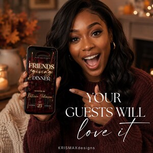 May include: A smartphone displaying a digital Friendsgiving dinner invitation with dark red and gold text, featuring the words Friendsgiving Dinner, hosted by Patricia Johnson, Saturday Nov 25 at 6:00 PM, alongside the text Your guests will love it.