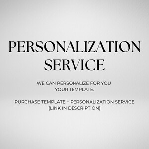 May include: A graphic with the words "PERSONALIZATION SERVICE" in a bold, elegant font. Below, it states "WE CAN PERSONALIZE FOR YOU YOUR TEMPLATE." The bottom text reads "PURCHASE TEMPLATE + PERSONALIZATION SERVICE (LINK IN DESCRIPTION)".