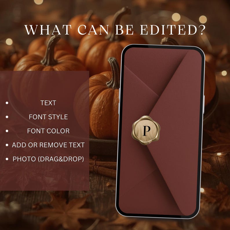 May include: A smartphone screen displays a dark red envelope graphic with a gold wax seal featuring the letter P. Text reads: WHAT CAN BE EDITED? TEXT, FONT STYLE, FONT COLOR, ADD OR REMOVE TEXT, PHOTO (DRAG&DROP). The background shows orange pumpkins.