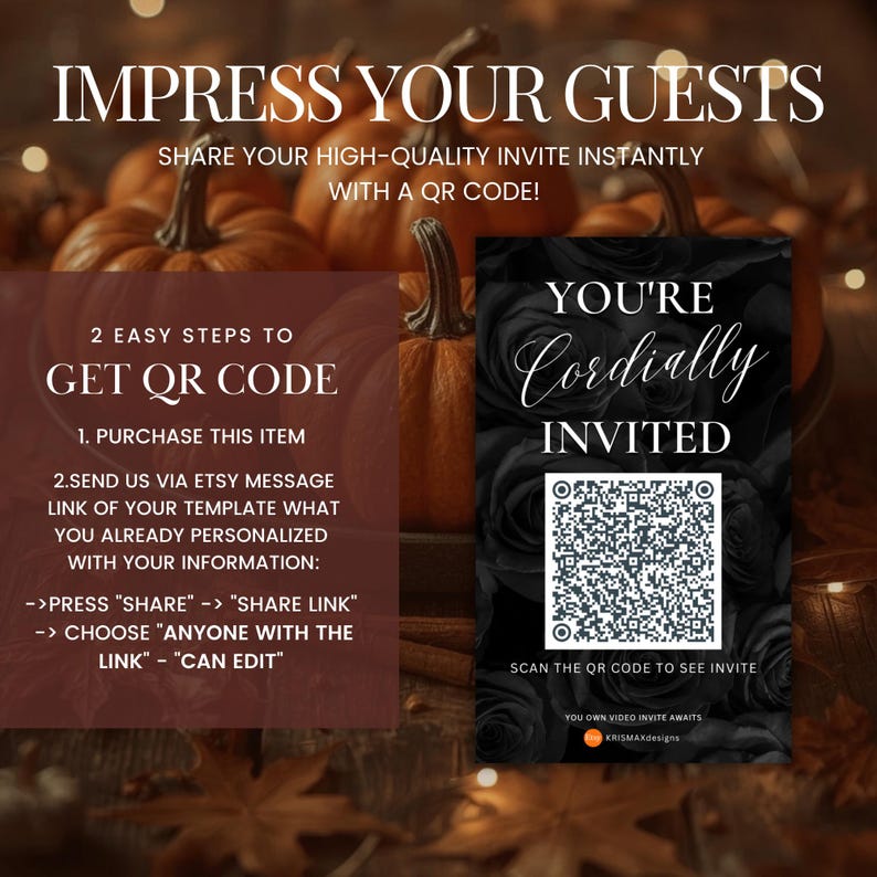 May include: A digital invitation template featuring a black rose background and a QR code. Text reads: IMPRESS YOUR GUESTS, SHARE YOUR HIGH-QUALITY INVITE INSTANTLY WITH A QR CODE, 2 EASY STEPS TO GET QR CODE, YOU'RE CORDIALLY INVITED, SCAN THE QR CODE TO SEE INVITE.