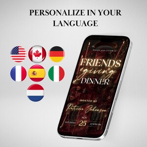 May include: A smartphone displaying a digital Friendsgiving dinner invitation with dark red and gold accents, featuring the text "PLEASE JOIN US FOR A FRIENDS GIVING DINNER", "HOSTED BY Patricia Johonson", "SATURDAY NOV 25 AT 6:00 PM", and seven circular national flags.